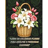 libro de colorear flores para adultos y personas mayores: Flores Relajantes Libro de colorear