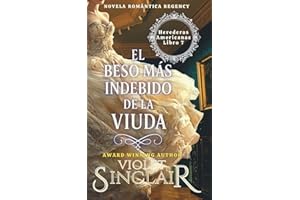 El Boso Mas Indebido de la Viuda: Novela Romántica Regency (Herederas Americanas - Spanish Editions)