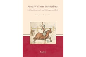 Marx Walthers Turnierbuch: Mit Familienchronik und Stiftungsverzeichnis (Editionen und Übersetzungen)