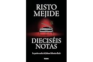 Dieciséis notas: La pasión oculta de Johann Sebastian Bach (Grijalbo Narrativa)