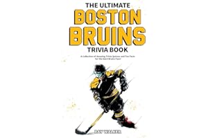 The Ultimate Boston Bruins Trivia Book: A Collection of Amazing Trivia Quizzes and Fun Facts for Die-Hard Bruins Fans!