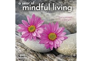 A Year of Mindful Living 2025 Wall Calendar: Every Moment Is a New Gift