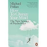 How to Change Your Mind: The New Science of Psychedelics
