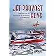 Jet Provost Boys: True Tales from the Operators of the Jet Provost and Strikemaster