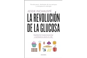 La revolución de la glucosa: Equilibra tus niveles de glucosa y cambiarás tu salud y tu vida (Salud natural)
