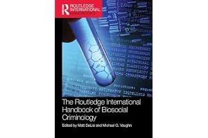 The Routledge International Handbook of Biosocial Criminology