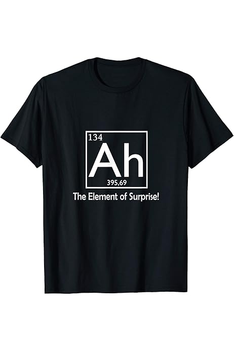 Chemistry jokes: AH, the element of surprise T-Shirt : Amazon.co.uk: Fashion