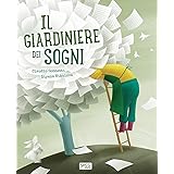 Il giardiniere dei sogni. Ediz. a colori