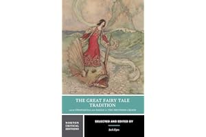 The Great Fairy Tale Tradition: From Straparola and Basile to the Brothers Grimm: A Norton Critical Edition: 0