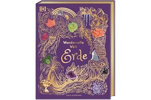 Wundervolle Welt. Erde: Ein Natur-Bilderbuch für die ganze Familie. Hochwertig ausgestattet mit Lesebändchen, Goldfolie und Goldschnitt. Für Kinder ab 7 Jahren