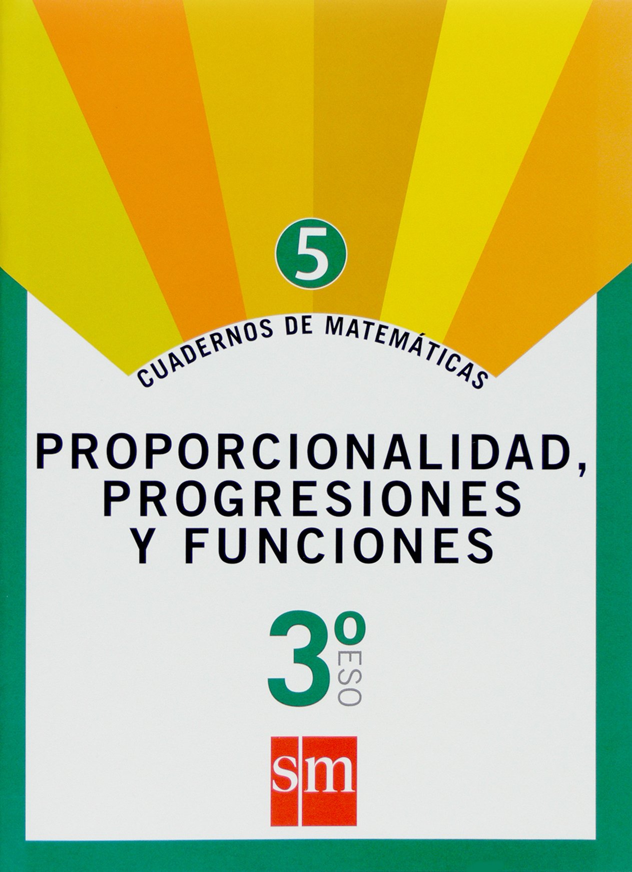 Cuaderno 5 de matemáticas. 3 ESO. Proporcionalidad, progresiones y funciones