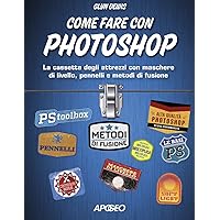 Come fare con Photoshop. La cassetta degli attrezzi con maschere di livello, pennelli e metodi di fusione