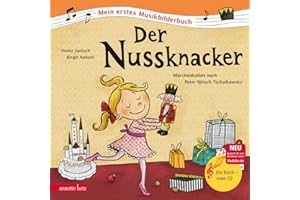 Der Nussknacker (Mein erstes Musikbilderbuch mit CD und zum Streamen, Bd.): Märchenballett nach Peter Iljitsch Tschaikowsky