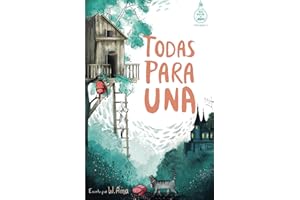 Todas para una (Serie Ideas en la casa del árbol. Volumen 1): Novela infantil-juvenil. Lectura de 8-9 a 11-12 años. Literatura Ficción. Libros para niñas y niños. (Spanish Edition)