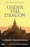 Under the Dragon: A Journey Through Burma (Tauris Parke Paperbacks)