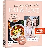 Aktion | Nur für kurze Zeit | Food with love: Eat & Love – Unsere Jeden-Tag-Küche mit Herz: 70 schnelle Rezepte ohne Thermomi