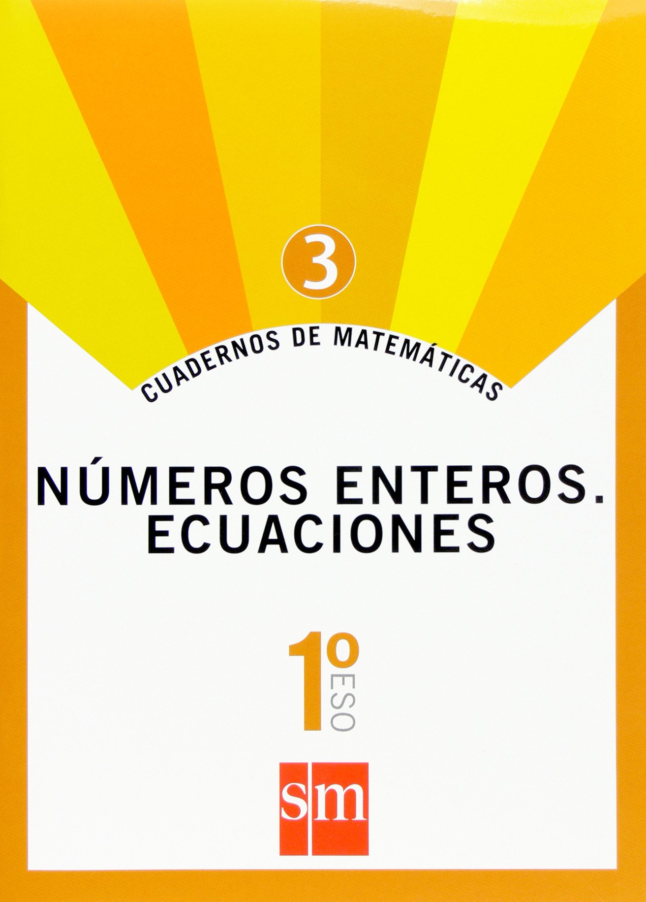 Cuadernos de matemáticas 3. 1 ESO. Números enteros. Ecuaciones
