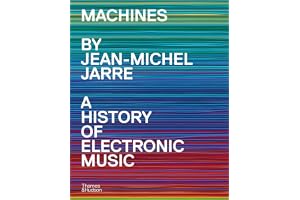 Machines A History of Electronic Music by Jean-Michel Jarre /anglais
