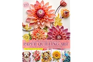 Flowers and Animals Paper Quilling Art Imagination Design Collection: Paper Quilling Images Collection Book