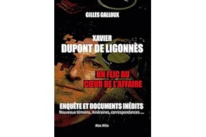 Xavier Dupont de Ligonnès - Un flic au coeur de l'affaire: Enquête et documents inédits