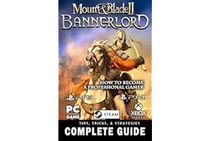 Mount and Blade 2 Bannerlord Complete Guide 2022: Best Tips, Tricks and Strategies to Become a Pro Player