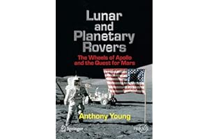 Lunar and Planetary Rovers: The Wheels of Apollo and the Quest for Mars (Springer Praxis Books)