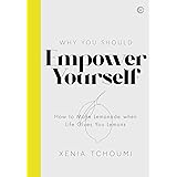 Empower Yourself: How to Make Lemonade when Life Gives You Lemons