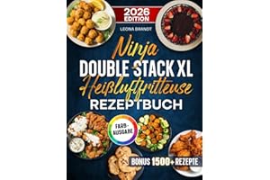 Ninja Double Stack XL Heißluftfritteuse Rezeptbuch: Mit vielen leckeren Rezepten für Ihren Ninja Airfryer | ideal auch für Familien | Inkl. Bonus