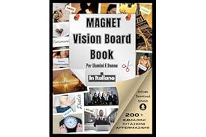 MAGNET - Vision Board Book Per Uomini E Donne: Libro con 200 + immagini, citazioni e affermazioni "in Italiano" per creare un collage di clip art su ... attrarre e manifestare la vita perfetta.
