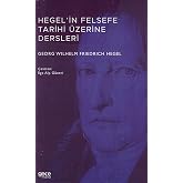 Hegel&rsquo;in Felsefe Tarihi &Uuml;zerine Dersleri