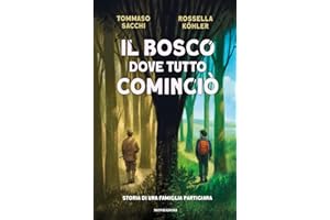 Il bosco dove tutto cominciò. Storia di una famiglia partigiana