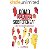C&oacute;mo dejar de sobrepensar: El plan de 7 pasos para superar los pensamientos negativos y calmar la mente - deja de pensar dema