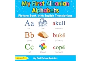My First Albanian Alphabets Picture Book with English Translations: Bilingual Early Learning & Easy Teaching Albanian Books for Kids: 1 (Teach & Learn Basic Albanian words for Children)