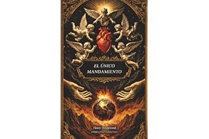 El único mandamiento: El amor es la salvación y el don supremo (La cosa más grande del mundo Adaptación moderna del libro de Henry Drummond)