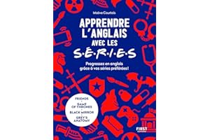 Apprendre l'anglais avec les séries: Progressez en anglais grâce à vos séries préférées : Friends, Game of Thrones, Grey's Anatomy...