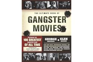 The Ultimate Book of Gangster Movies: Featuring the 100 Greatest Gangster Films of All Time