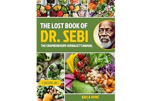 The Lost Book of Dr. Sebi: The Comprehensive Herbalist's Manual