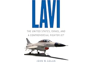 Lavi: The United States, Israel, and a Controversial Fighter Jet