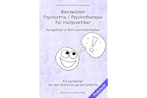 Basiswissen Psychiatrie / Psychotherapie für Heilpraktiker kurzgefasst in Wort und Kullerköpfen - Ein Lernskript für den Überblick und als Lernhilfe