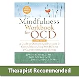 The Mindfulness Workbook for OCD: A Guide to Overcoming Obsessions and Compulsions Using Mindfulness and Cognitive Behavioral