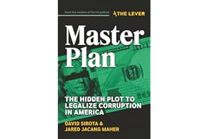 Master Plan: The Hidden Plot To Legalize Corruption In America
