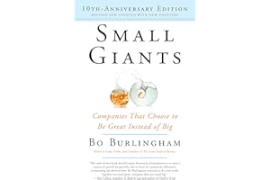 Small Giants: Companies That Choose to Be Great Instead of Big, 10th-Anniversary Edition