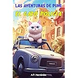 Las aventuras de Pumi, el Gato Policía: Novela infantil-juvenil. Lectura de 6-7 a 10-11 años.