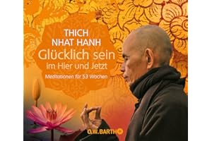 BARTH O.W. Glücklich sein im Hier und Jetzt: Meditationen für 53 Wochen
