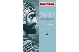 Discovering Cyrus: The Persian Conqueror Astride the Ancient World: 3 (1)