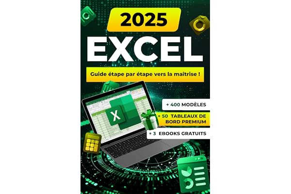 Excel: Guide pratique avec formules, fonctions, astuces, illustrations et modèles prêts à utiliser pour débutants et experts