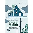 La casa vivente. Riparare gli spazi, imparare a costruire
