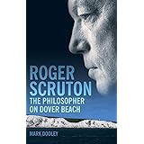 Roger Scruton: The Philosopher on Dover Beach