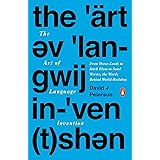 Art of Language Invention, The: From Horse-Lords to Dark Elves to Sand Worms, the Words Behind World-Building