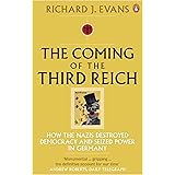 The Coming of the Third Reich: How the Nazis Destroyed Democracy and Seized Power in Germany